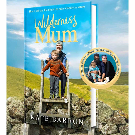 Wilderness Mum How I left city life behind to raise a family in nature