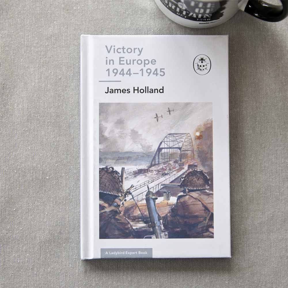 Victory in Europe 1944-1945: A Ladybird Expert Book