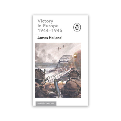 Victory in Europe 1944-1945: A Ladybird Expert Book