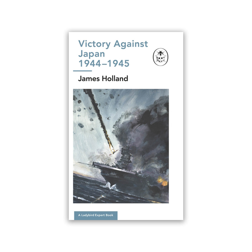 Victory Against Japan 1944-1945: A Ladybird Expert Book
